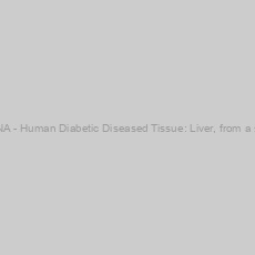 Image of Genomic DNA - Human Diabetic Diseased Tissue: Liver, from a single donor
